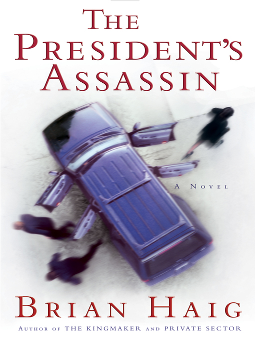 Title details for The President's Assassin by Brian Haig - Available